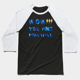 SUMMER WOW YOU ARE BEAUTIFUL Baseball T-Shirt